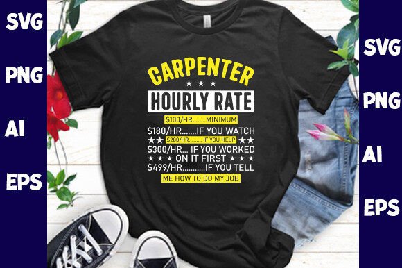 Carpenter Hourly Rate: A Versatile Graphic for T-Shirt Designs and More