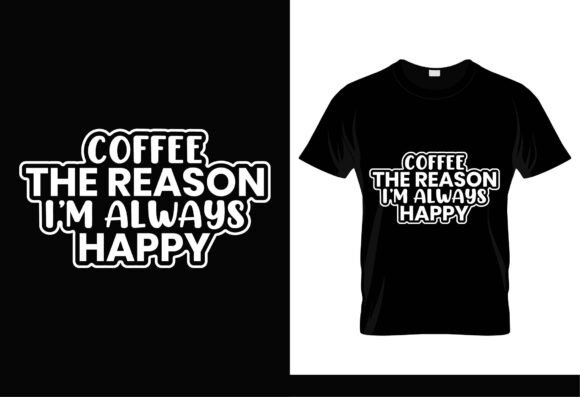Coffee Makes Me Happy SVG T-Shirt Graphics and T-Shirt Designs