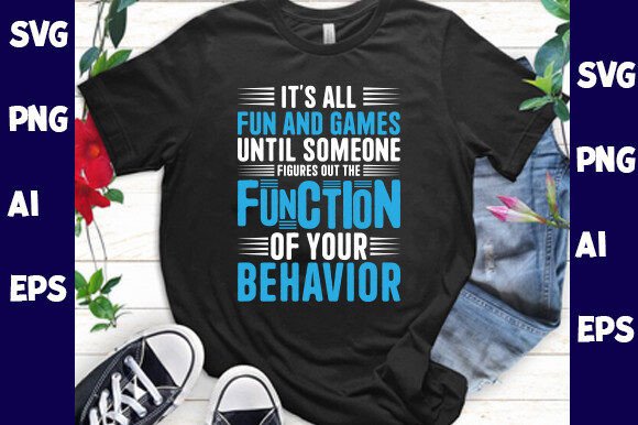 It's All Fun and Games Until Someone – A Graphic for T-Shirt Designs